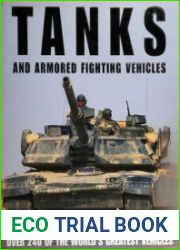 Tanks and Armored Fighting Vehicles Over 240 of the World|s Greatest Vehicles
