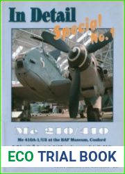 Me 210/410 Me 410A-1/U2 at the RAF Museum Cosford & Zdenek Sebesta’s 1/48 Scale Super Detailed Kit (WWP In Detail Special №1)