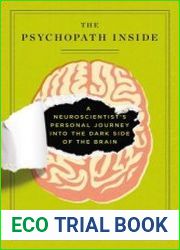 The Psychopath Inside A Neuroscientist|s Personal Journey into the Dark Side of the Brain