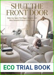 Shut the Front Door Make Any Space Feel Bigger, Better, and More Beautiful Without Going Broke