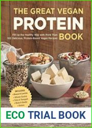 The Great Vegan Protein Book Fill Up the Healthy Way with More than 100 Delicious Protein-Based Vegan Recipes