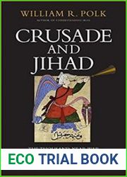 Crusade and Jihad The Thousand-Year War Between the Muslim World and the Global North