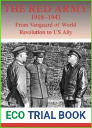 The Red Army, 1918-1941 From Vanguard of World Revolution to US Ally