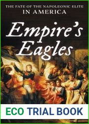 Empire|s Eagles The Fate of the Napoleonic Elite in America
