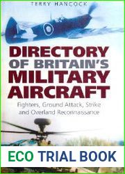 Directory of Britain|s Military Aircraft vol.1 Fighters, Ground Attack, Strike and Overland Reconnaissance