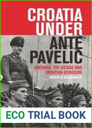 Croatia Under Ante Paveli? America, the Ustase and Croatian Genocide