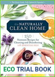The Naturally Clean Home, 3rd Edition 150 Nontoxic Recipes for Cleaning and Disinfecting with Essential Oils