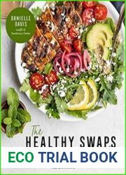 The Healthy Swaps Cookbook Easy Substitutions to Boost the Nutritional Value of Your Favorite Recipes