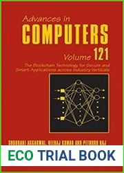 The Blockchain Technology for Secure and Smart Applications across Industry Verticals (Advances in Computers, Volume 121)