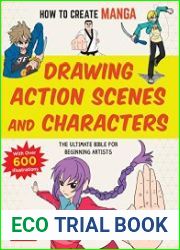 How to Create Manga Drawing Action Scenes and Characters The Ultimate Bible for Beginning Artists (With Over 600 Illustration)