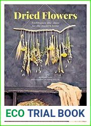 Dried Flowers Techniques and Ideas for the Modern Home