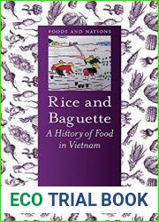 Rice and Baguette A History of Food in Vietnam