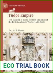 Tudor Empire The Making of Early Modern Britain and the British Atlantic World, 1485-1603