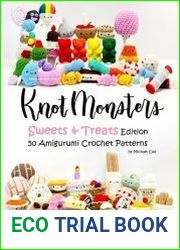 Knot Monsters - Sweet & treats 50 Amigurumi Crochet Patterns