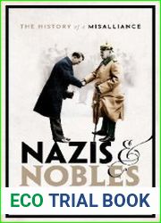 Nazis and Nobles The History of a Misalliance