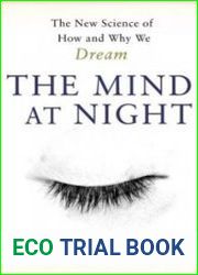 The Mind At Night The New Science Of How And Why We Dream