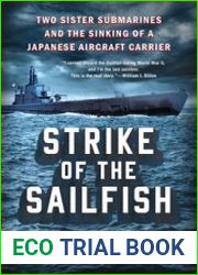 Strike of the Sailfish Two Sister Submarines and the Sinking of a Japanese Aircraft Carrier
