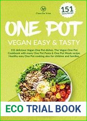 One Pot Vegan easy & tasty 151 delicious Vegan One Pot dishes. The Vegan One Pot Cookbook with many One Pot Pasta