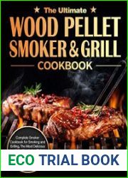 The Ultimate Wood Pellet Grill and Smoker Cookbook Complete Smoker Cookbook for Smoking and Grilling