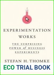 Experimentation Works The Surprising Power of Business Experiments