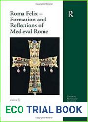 Roma Felix – Formation and Reflections of Medieval Rome