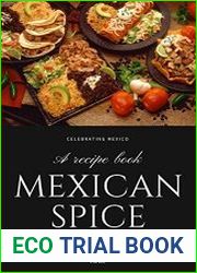 Mexican spice 50 Recipes from Mexican chef Easy, Flavorful Mexican Dishes to Cook at home