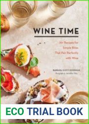 Wine Time 70+ Recipes for Simple Bites That Pair Perfectly with Wine