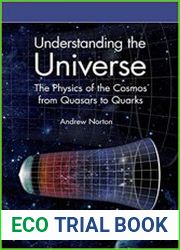 Understanding the Universe The Physics of the Cosmos from Quasars to Quarks
