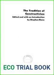 The Tradition of Constructivism Edited and with an Introduction by Stephen Bann