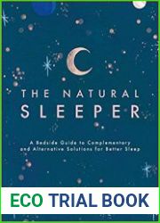 The Natural Sleeper A Bedside Guide to Complementary and Alternative Solutions for Better Sleep