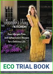 Jennifer|s Way Kitchen Easy Allergen-Free, Anti-Inflammatory Recipes for a Delicious Life