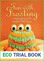 Fun with Frosting A Beginner’s Guide to Decorating Creative, Fondant-Free Cakes