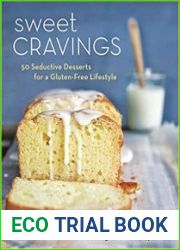 Sweet Cravings 50 Seductive Desserts for a Gluten-Free Lifestyle