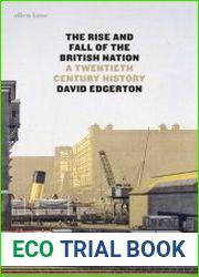 The Rise and Fall of the British Nation. A Twentieth-Century History