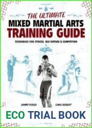 The Ultimate Mixed Martial Arts Training Guide Techniques for Fitness, Self Defense, and Competition
