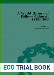 A World History of Railway Cultures, 1830-1930. Vol 1-4