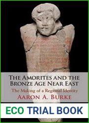 The Amorites and the Bronze Age Near East The Making of a Regional Identity