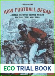 How football began a global history of how the world|s football codes were born
