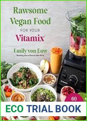 Vegan Food in Your Vitamix 60+ Delicious, Nutrient-Packed Recipes for Everyone’s Favorite Blender