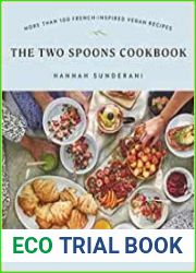 The Two Spoons Cookbook More Than 100 French-Inspired Vegan Recipes