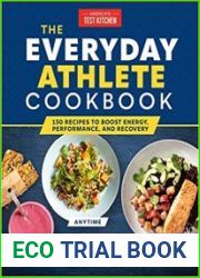 The Everyday Athlete Cookbook 165 Recipes to Boost Energy, Performance, and Recovery