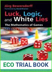 Luck, Logic, and White Lies The Mathematics of Games, 2nd Edition