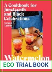 Watermelon and Red Birds A Cookbook for Juneteenth and Black Celebrations