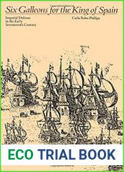 Six Galleons for the King of Spain Imperial Defense in the Early Seventeenth Century