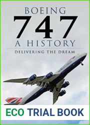 Boeing 747 A History Delivering the Dream
