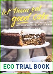 Let Them Eat Good Cake Seriously Good Cakes Free From Gluten, Dairy, Egg & Nuts