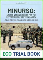 MINURSO United Nations Mission for the Referendum in Western Sahara Peace Operation Stalled in the Desert, 1991-2021 (Africa@War Series №64)