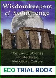 Wisdomkeepers of Stonehenge The Living Libraries and Healers of Megalithic Culture