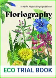 Floriography The Myths, Magic and Language of Flowers