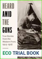 Heard Amid the Guns True Stories from the Western Front, 1914-1918